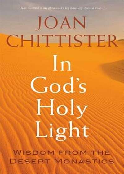 In God's Holy Light: Wisdom from the Desert Monastics, Hardcover
