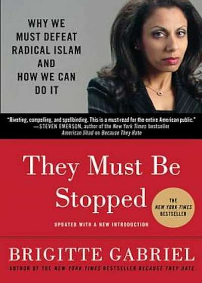 They Must Be Stopped: Why We Must Defeat Radical Islam and How We Can Do It, Paperback