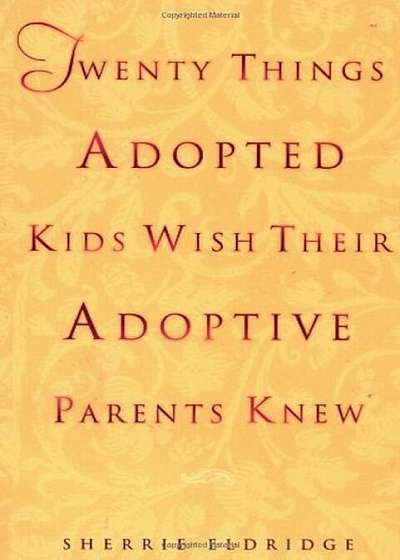 Twenty Things Adopted Kids Wish Their Adoptive Parents Knew, Paperback