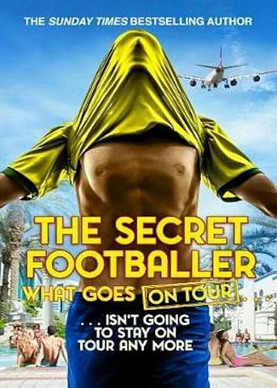 Secret Footballer: What Goes on Tour, Paperback