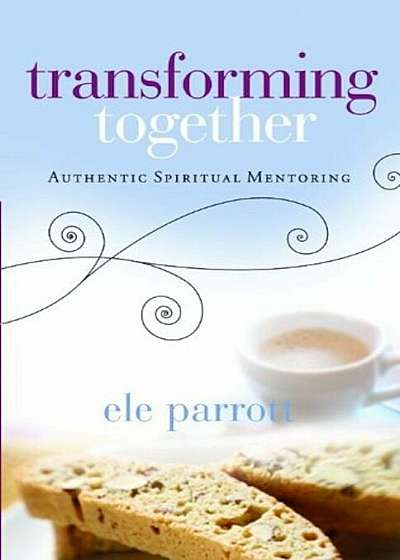 Transforming Together: Authentic Spiritual Mentoring, Paperback