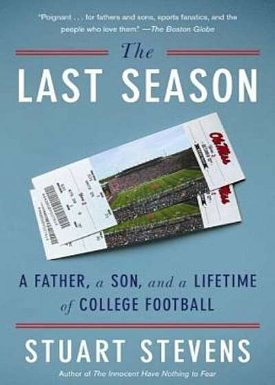 The Last Season: A Father, a Son, and a Lifetime of College Football, Paperback