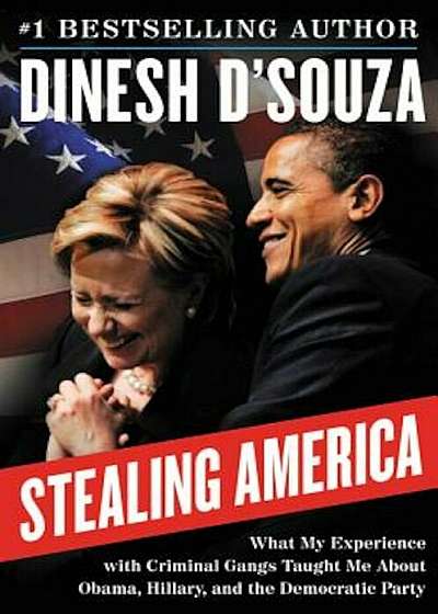 Stealing America: What My Experience with Criminal Gangs Taught Me about Obama, Hillary, and the Democratic Party, Hardcover