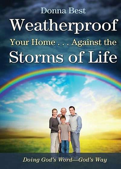 Weatherproof Your Home . . . Against the Storms of Life, Paperback