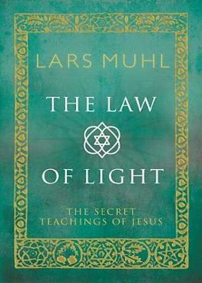 Law of Light: The Secret Teachings of Jesus, Hardcover