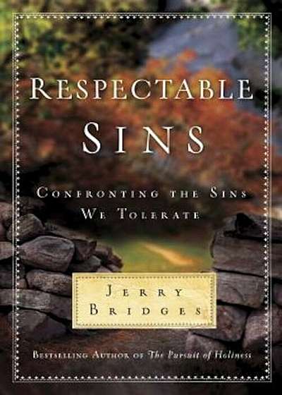 Respectable Sins: Confronting the Sins We Tolerate, Hardcover