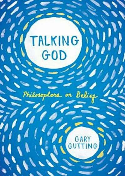 Talking God: Philosophers on Belief, Paperback