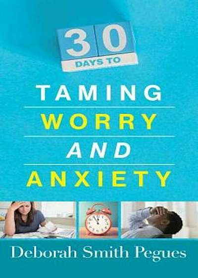 30 Days to Taming Worry and Anxiety, Paperback