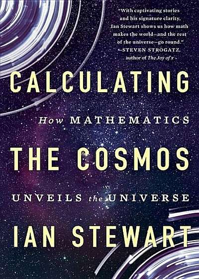 Calculating the Cosmos: How Mathematics Unveils the Universe, Paperback