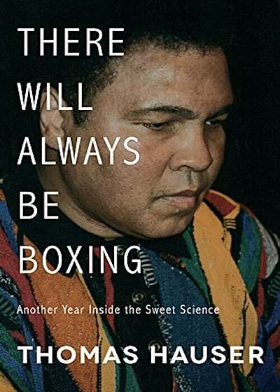 There Will Always Be Boxing: Another Year Inside the Sweet Science, Paperback