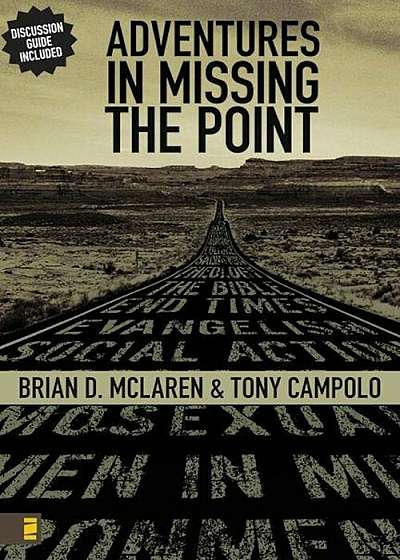 Adventures in Missing the Point: How the Culture-Controlled Church Neutered the Gospel, Paperback