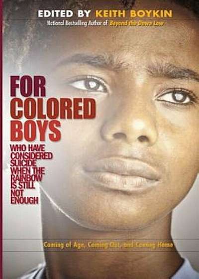 For Colored Boys Who Have Considered Suicide When the Rainbow Is Still Not Enough: Coming of Age, Coming Out, and Coming Home, Paperback