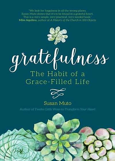 Gratefulness: The Habit of a Grace-Filled Life, Paperback