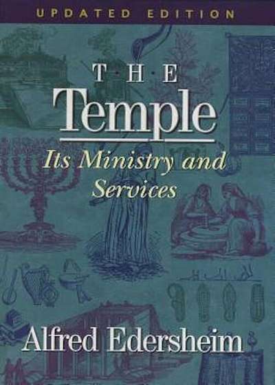 The Temple: Its Ministry and Services, Hardcover
