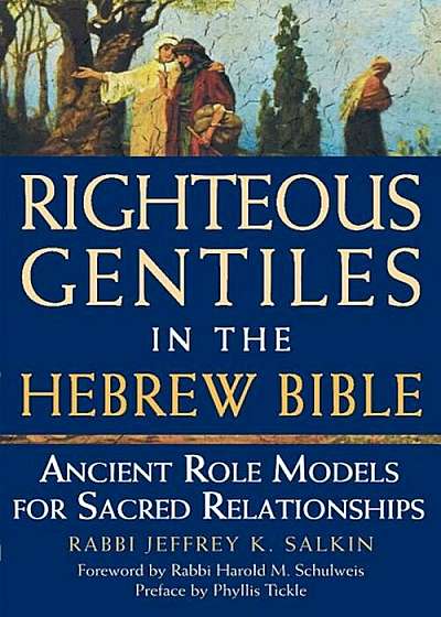 Righteous Gentiles in the Hebrew Bible: Ancient Role Models for Sacred Relationships, Paperback