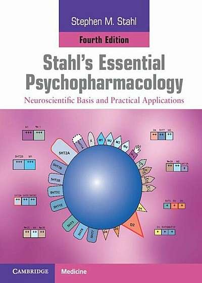 Stahl's Essential Psychopharmacology: Neuroscientific Basis and Practical Applications, Hardcover