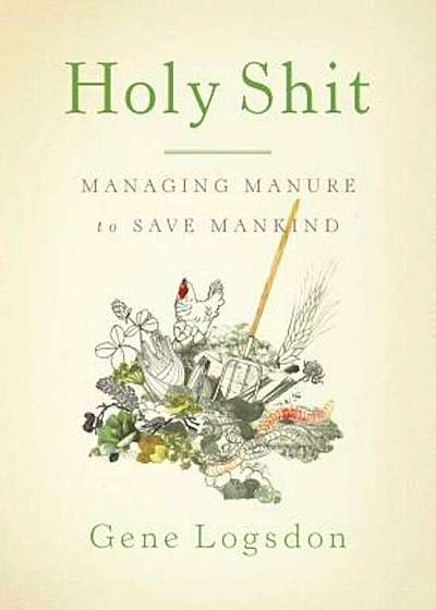 Holy Shit: Managing Manure to Save Mankind, Paperback