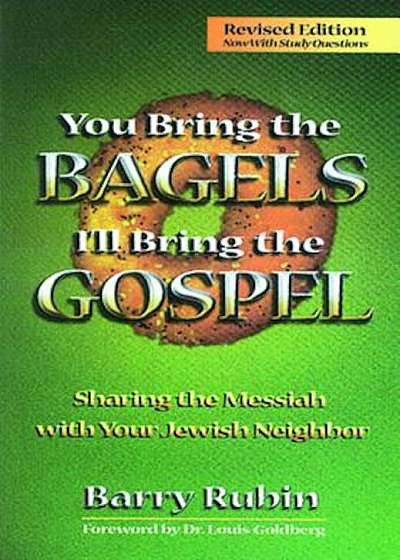 You Bring the Bagels, I'll Bring the Gospel: Sharing the Messiah with Your Jewish Neighbor, Paperback