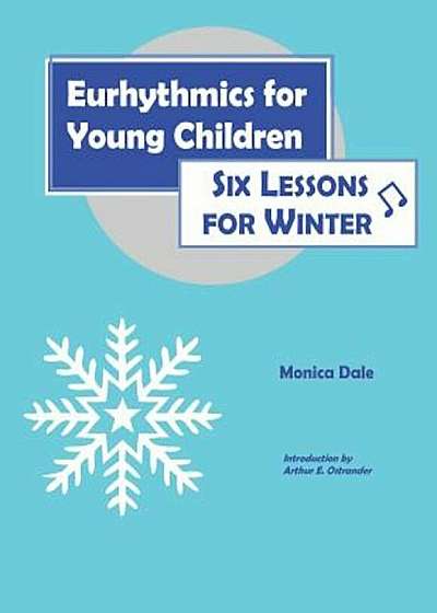 Eurhythmics for Young Children: Six Lessons for Winter, Paperback