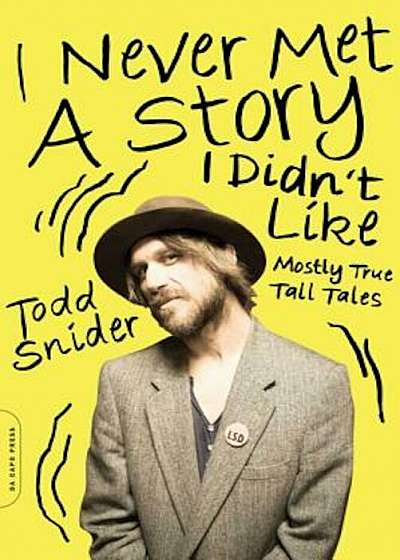 I Never Met a Story I Didn't Like: Mostly True Tall Tales, Paperback