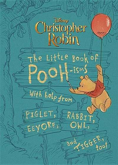 Christopher Robin: The Little Book of Pooh-Isms: With Help from Piglet, Eeyore, Rabbit, Owl, and Tigger, Too!, Hardcover