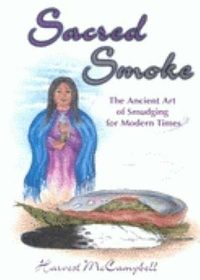 Sacred Smoke: The Ancient Art of Smudging for Modern Times, Paperback