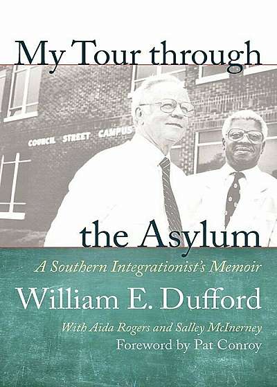 My Tour Through the Asylum: A Southern Integrationist's Memoir, Hardcover