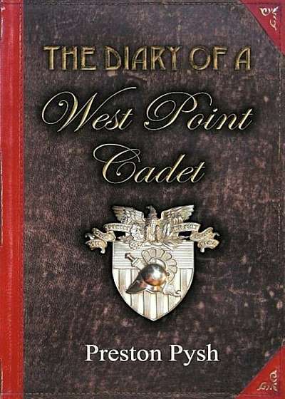 The Diary of a West Point Cadet: Captivating and Hilarious Stories for Developing the Leader Within You, Paperback
