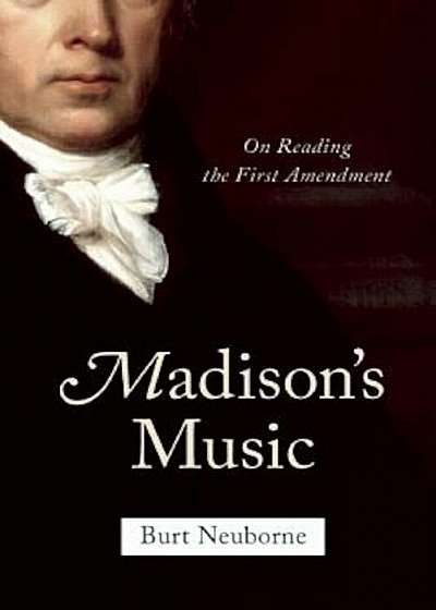 Madison's Music: On Reading the First Amendment, Hardcover