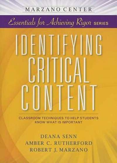 Identifying Critical Content: Classroom Techniques to Help Students Know What Is Important, Paperback