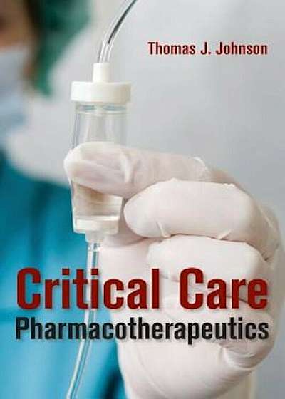 Critical Care Pharmacotherapeutics, Paperback