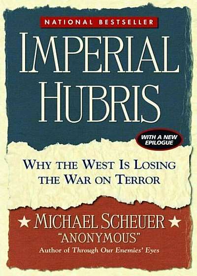 Imperial Hubris: Why the West Is Losing the War on Terror, Paperback
