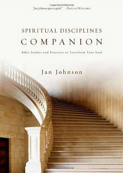 Spiritual Disciplines Companion: Bible Studies and Practices to Transform Your Soul, Paperback