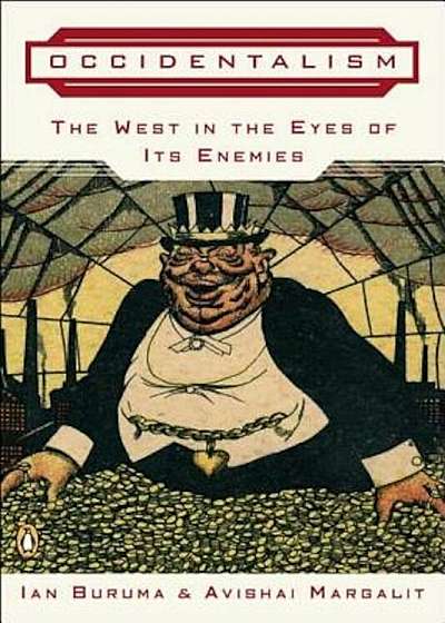 Occidentalism: The West in the Eyes of Its Enemies, Paperback