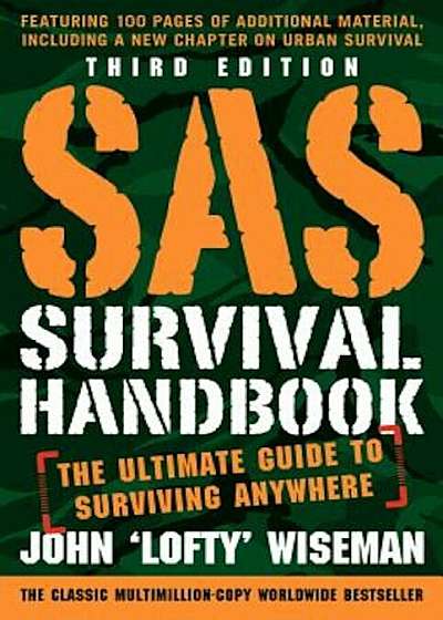 SAS Survival Handbook, Third Edition: The Ultimate Guide to Surviving Anywhere, Paperback