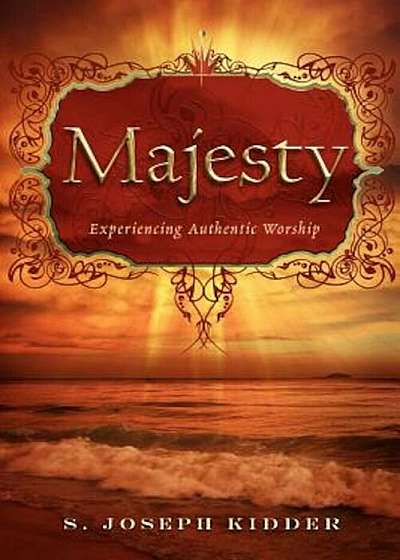 Majesty: Experiencing Authentic Worship, Paperback