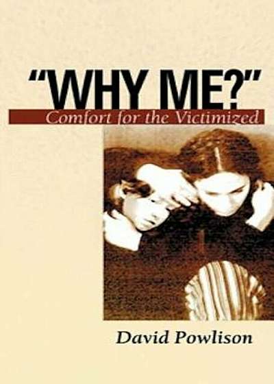 Why Me': Comfort for the Victimized, Paperback