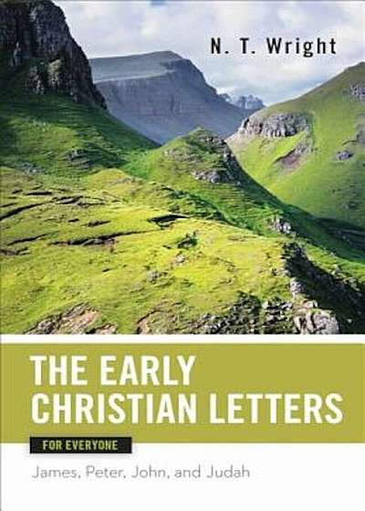 The Early Christian Letters for Everyone: James, Peter, John, and Judah, Paperback