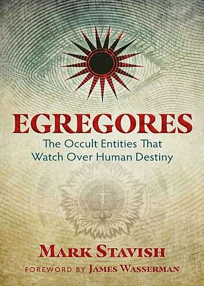Egregores: The Occult Entities That Watch Over Human Destiny, Paperback