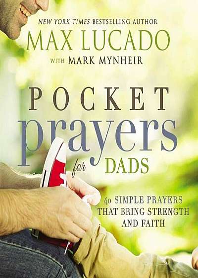 Pocket Prayers for Dads: 40 Simple Prayers That Bring Strength and Faith, Hardcover