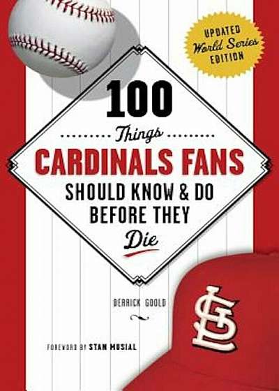 100 Things Cardinals Fans Should Know & Do Before They Die, Paperback