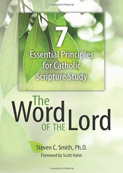The Word of the Lord: 7 Essential Principles for Catholic Scripture Study, Paperback