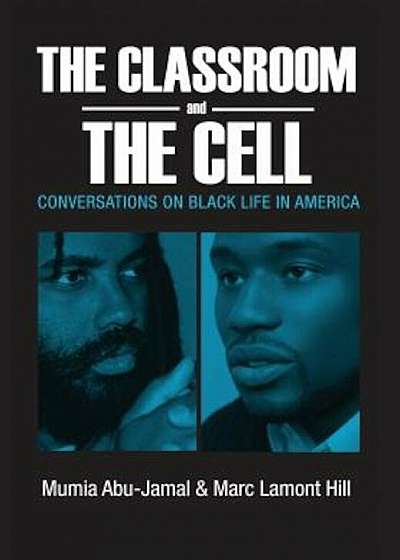 The Classroom and the Cell: Conversations on Black Life in America, Paperback