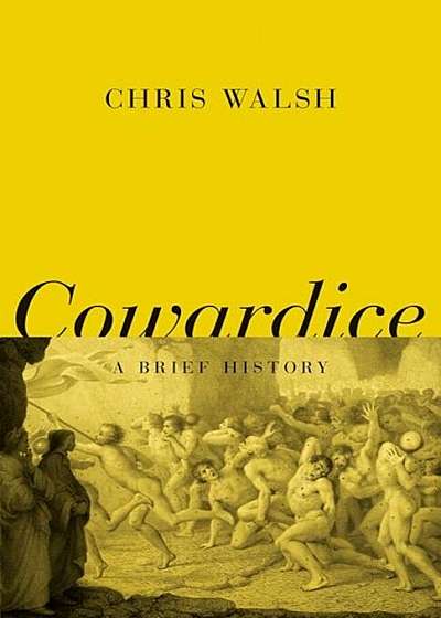 Cowardice: A Brief History, Hardcover