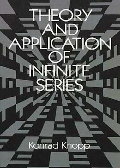 Theory and Application of Infinite Series, Paperback