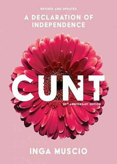 Cunt, 20th Anniversary Edition: A Declaration of Independence, Paperback
