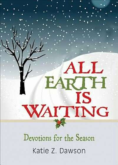 All Earth Is Waiting: Devotions for the Season, Paperback