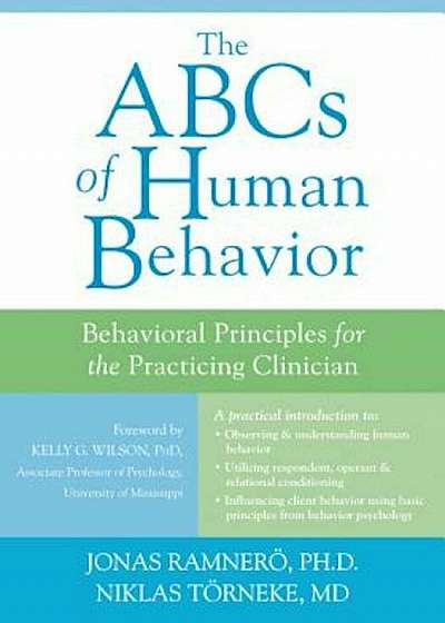 The ABCs of Human Behavior: Behavioral Principles for the Practicing Clinician, Paperback