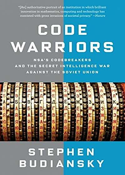Code Warriors: Nsa's Codebreakers and the Secret Intelligence War Against the Soviet Union, Paperback