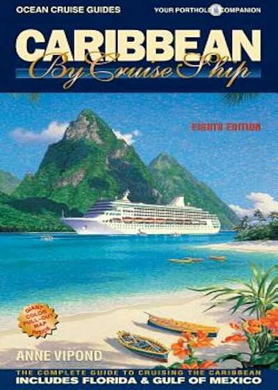 Caribbean by Cruise Ship: The Complete Guide to Cruising the Caribbean, Paperback